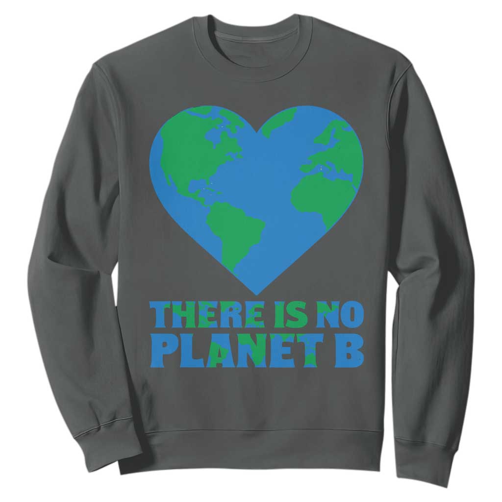 There Is No Planet B Sweatshirt Earth Day Nature Lover Gift TS12 Dark Heather Print Your Wear