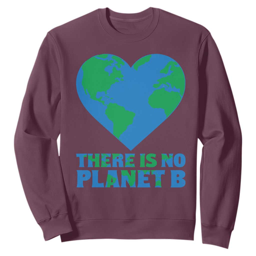 There Is No Planet B Sweatshirt Earth Day Nature Lover Gift TS12 Maroon Print Your Wear