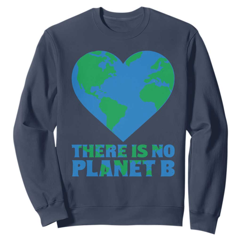 There Is No Planet B Sweatshirt Earth Day Nature Lover Gift TS12 Navy Print Your Wear