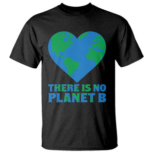 There Is No Planet B T Shirt Earth Day Nature Lover Gift TS12 Black Print Your Wear
