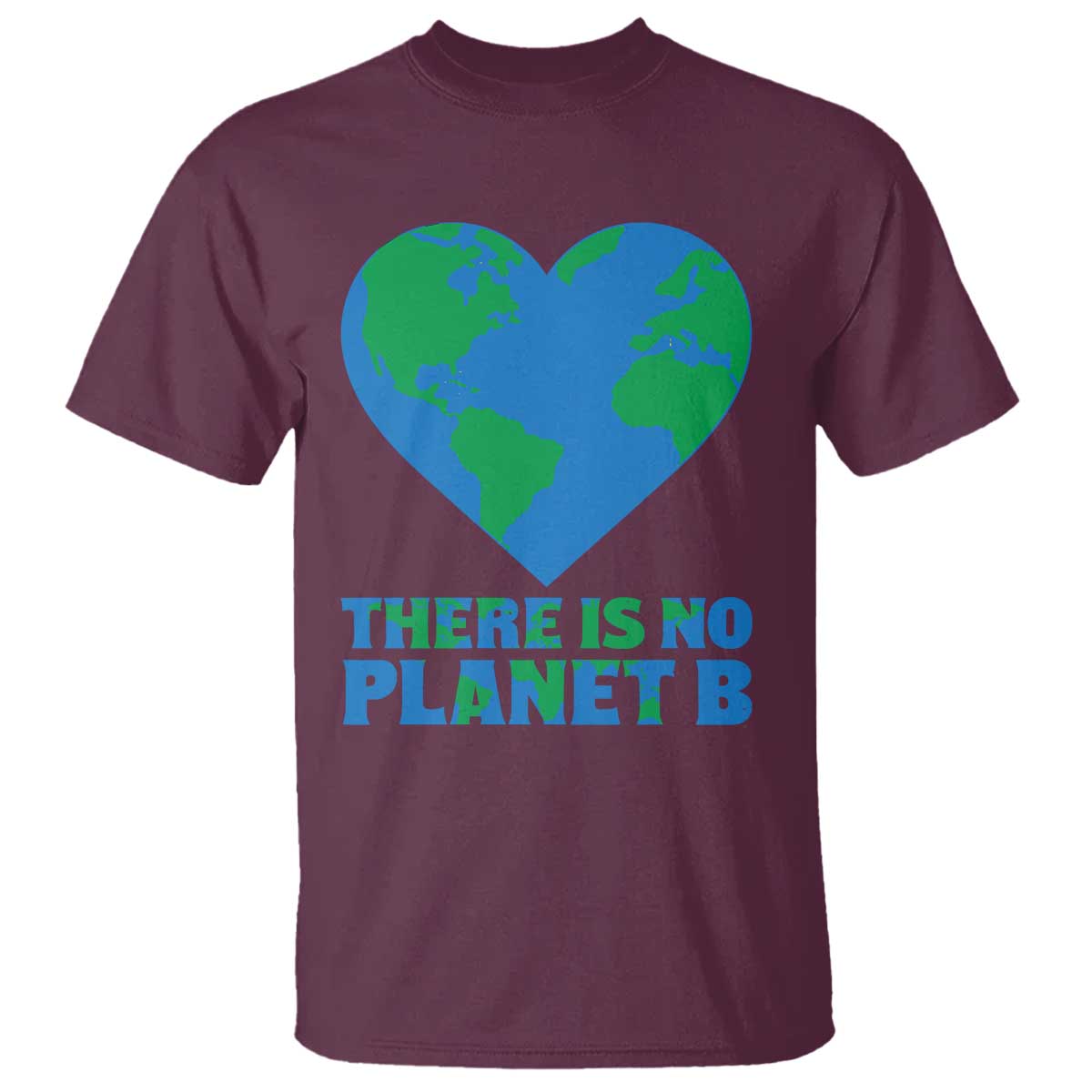 There Is No Planet B T Shirt Earth Day Nature Lover Gift TS12 Maroon Print Your Wear
