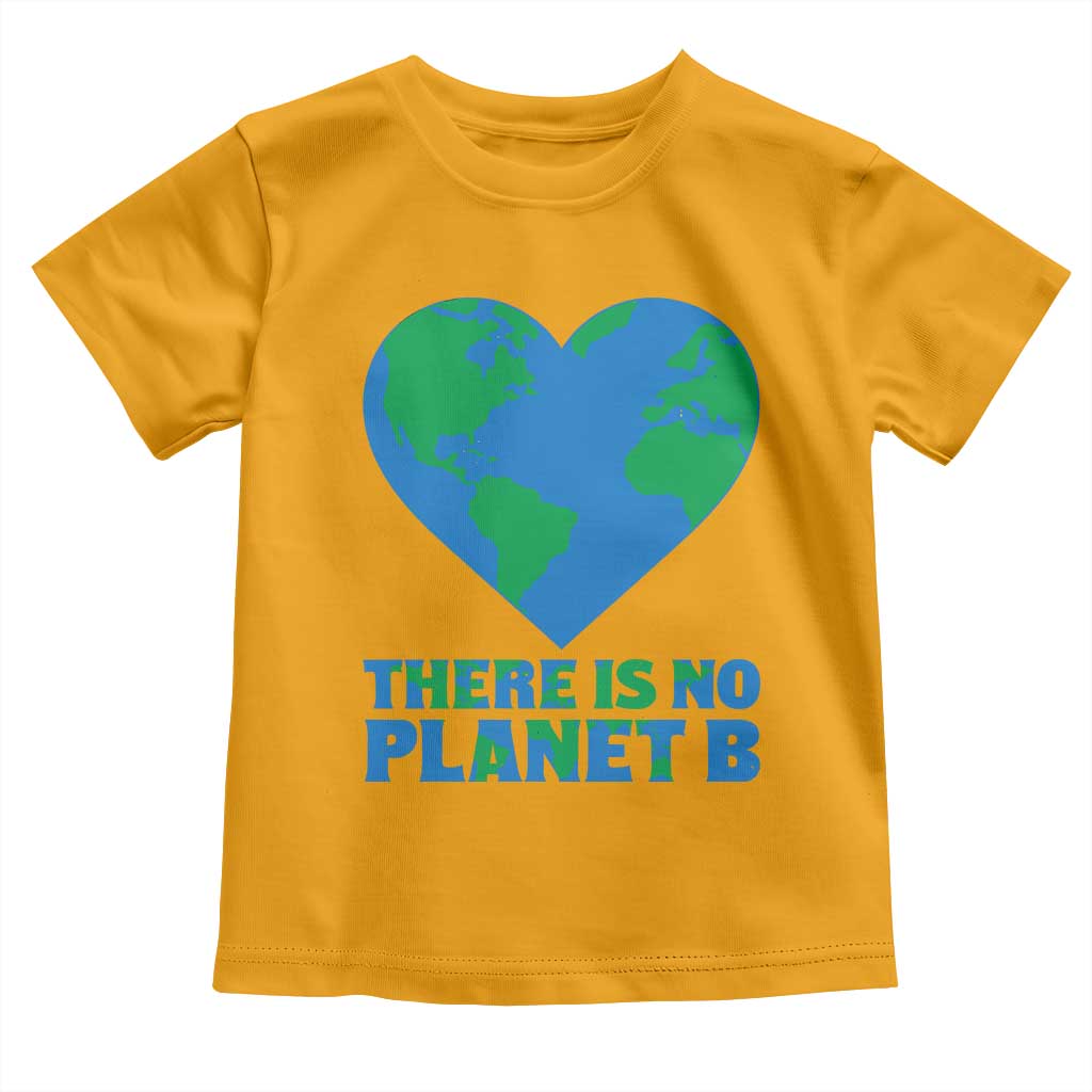 There Is No Planet B Toddler T Shirt Earth Day Nature Lover Gift TS12 Gold Print Your Wear
