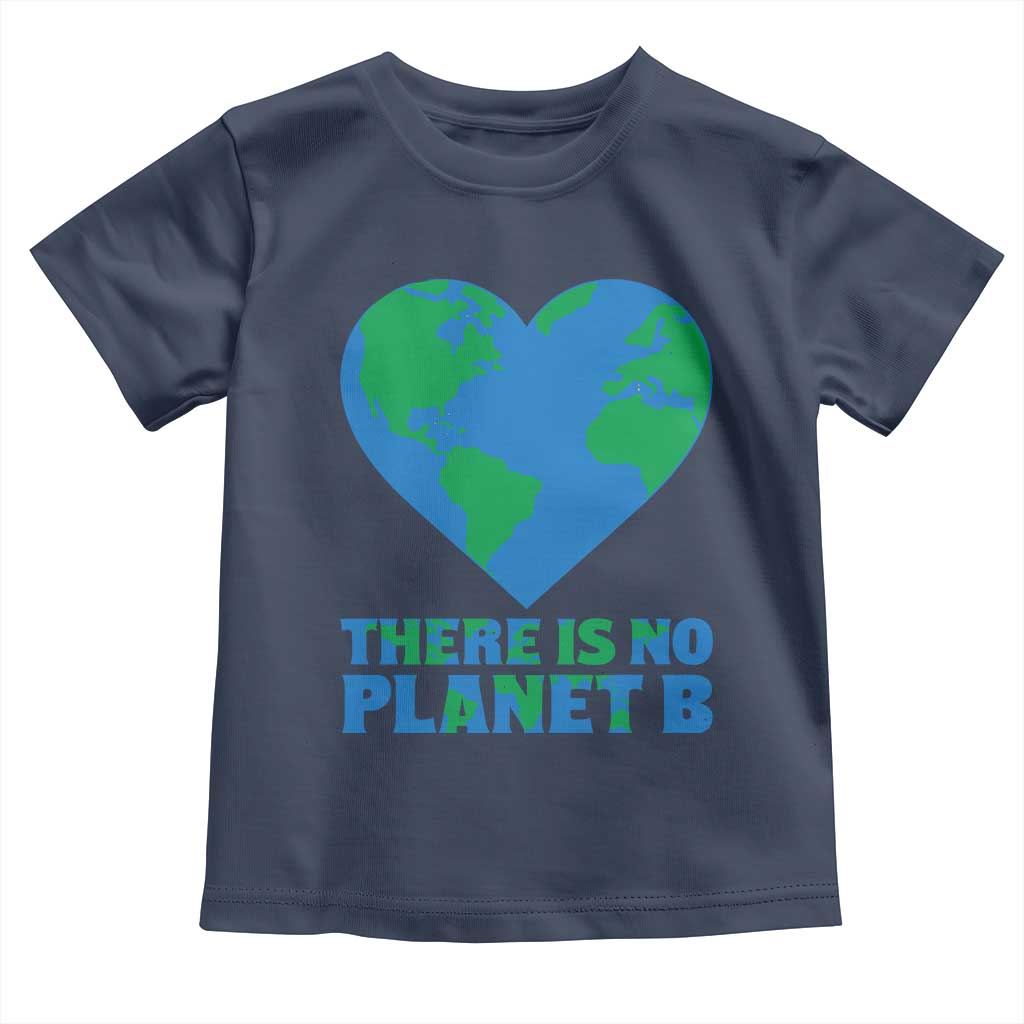 There Is No Planet B Toddler T Shirt Earth Day Nature Lover Gift TS12 Navy Print Your Wear
