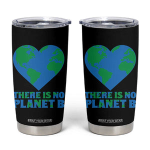 There Is No Planet B Tumbler Cup Earth Day Nature Lover Gift TS12 Black Print Your Wear