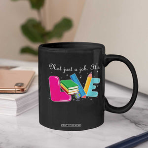 Inspirational Teacher Coffee Mug Not Just A Job Its Love TS12 Print Your Wear