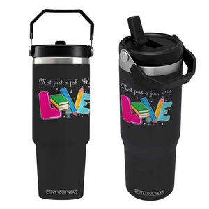 Inspirational Teacher Flip Straw Tumbler Not Just A Job Its Love TS12 One Size: 30 oz Black Print Your Wear
