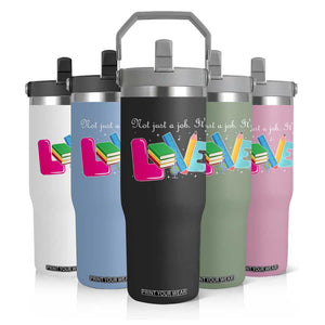 Inspirational Teacher Flip Straw Tumbler Not Just A Job Its Love TS12 Print Your Wear
