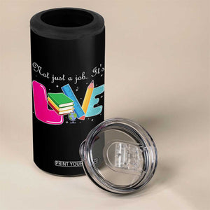 Inspirational Teacher 4 in 1 Can Cooler Tumbler Not Just A Job Its Love TS12 Print Your Wear