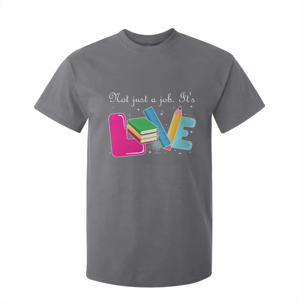 Inspirational Teacher T Shirt For Kid Not Just A Job Its Love TS12 Charcoal Print Your Wear