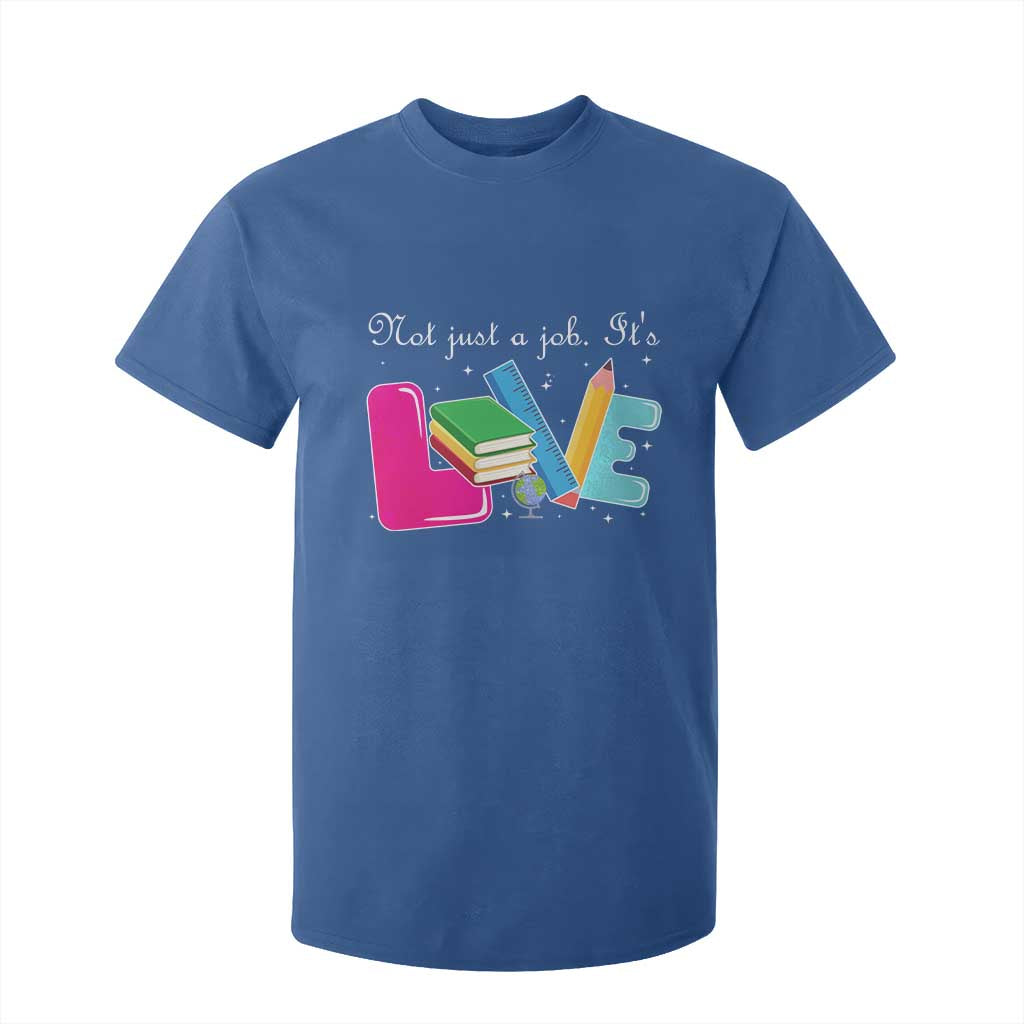 Inspirational Teacher T Shirt For Kid Not Just A Job Its Love TS12 Royal Blue Print Your Wear