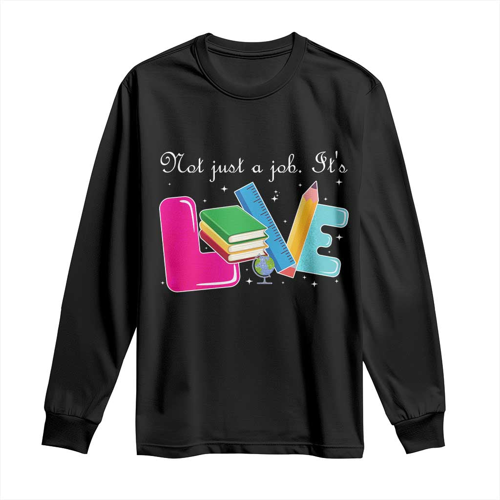 Inspirational Teacher Long Sleeve Shirt Not Just A Job Its Love TS12 Black Print Your Wear