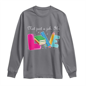 Inspirational Teacher Long Sleeve Shirt Not Just A Job Its Love TS12 Charcoal Print Your Wear