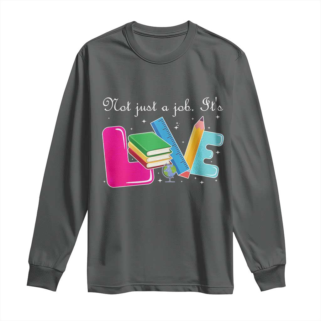 Inspirational Teacher Long Sleeve Shirt Not Just A Job Its Love TS12 Dark Heather Print Your Wear