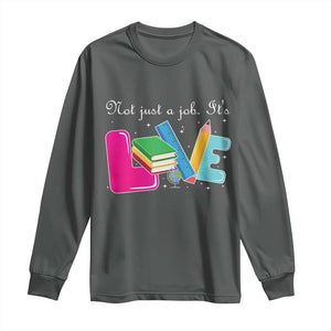 Inspirational Teacher Long Sleeve Shirt Not Just A Job Its Love TS12 Dark Heather Print Your Wear
