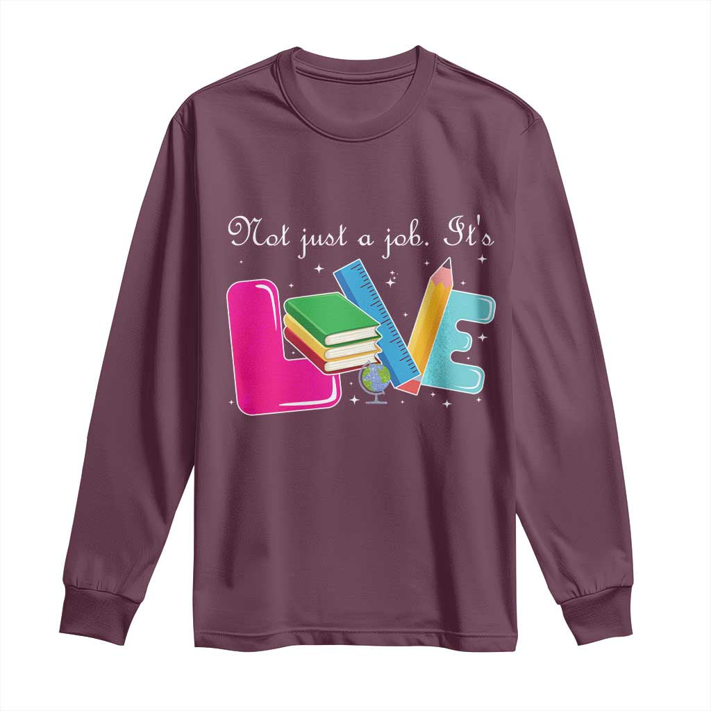 Inspirational Teacher Long Sleeve Shirt Not Just A Job Its Love TS12 Maroon Print Your Wear