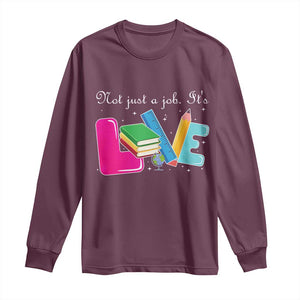 Inspirational Teacher Long Sleeve Shirt Not Just A Job Its Love TS12 Maroon Print Your Wear