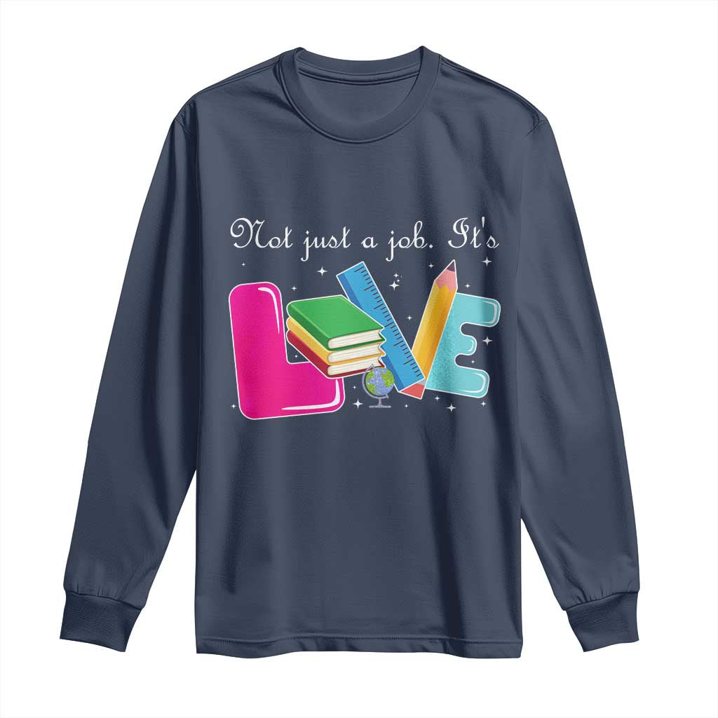 Inspirational Teacher Long Sleeve Shirt Not Just A Job Its Love TS12 Navy Print Your Wear