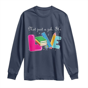 Inspirational Teacher Long Sleeve Shirt Not Just A Job Its Love TS12 Navy Print Your Wear