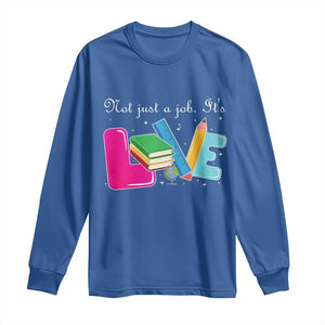 Inspirational Teacher Long Sleeve Shirt Not Just A Job Its Love TS12 Royal Blue Print Your Wear