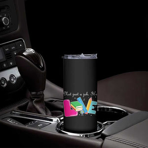 Inspirational Teacher Skinny Tumbler Not Just A Job Its Love TS12 Print Your Wear