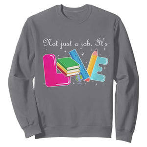Inspirational Teacher Sweatshirt Not Just A Job Its Love TS12 Charcoal Print Your Wear