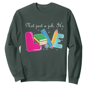 Inspirational Teacher Sweatshirt Not Just A Job Its Love TS12 Dark Forest Green Print Your Wear