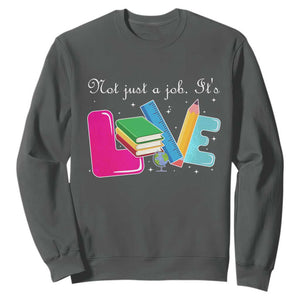 Inspirational Teacher Sweatshirt Not Just A Job Its Love TS12 Dark Heather Print Your Wear