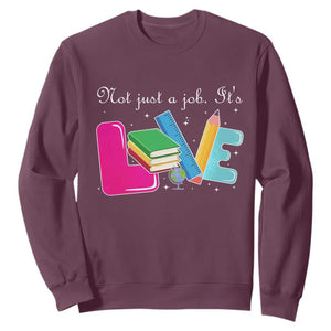 Inspirational Teacher Sweatshirt Not Just A Job Its Love TS12 Maroon Print Your Wear