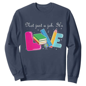 Inspirational Teacher Sweatshirt Not Just A Job Its Love TS12 Navy Print Your Wear