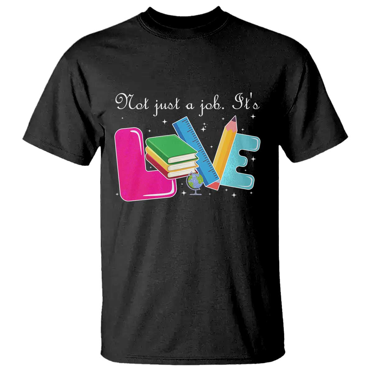 Inspirational Teacher T Shirt Not Just A Job Its Love TS12 Black Print Your Wear