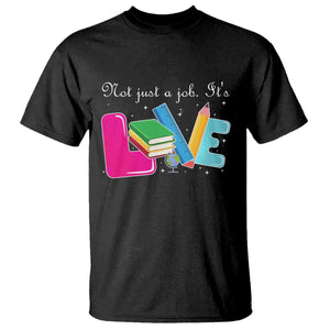 Inspirational Teacher T Shirt Not Just A Job Its Love TS12 Black Print Your Wear
