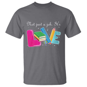 Inspirational Teacher T Shirt Not Just A Job Its Love TS12 Charcoal Print Your Wear