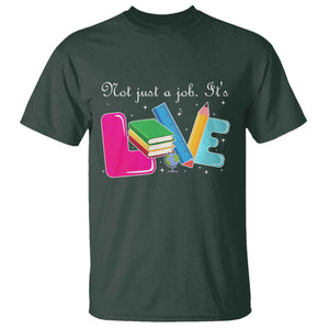 Inspirational Teacher T Shirt Not Just A Job Its Love TS12 Dark Forest Green Print Your Wear