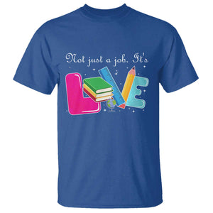 Inspirational Teacher T Shirt Not Just A Job Its Love TS12 Royal Blue Print Your Wear