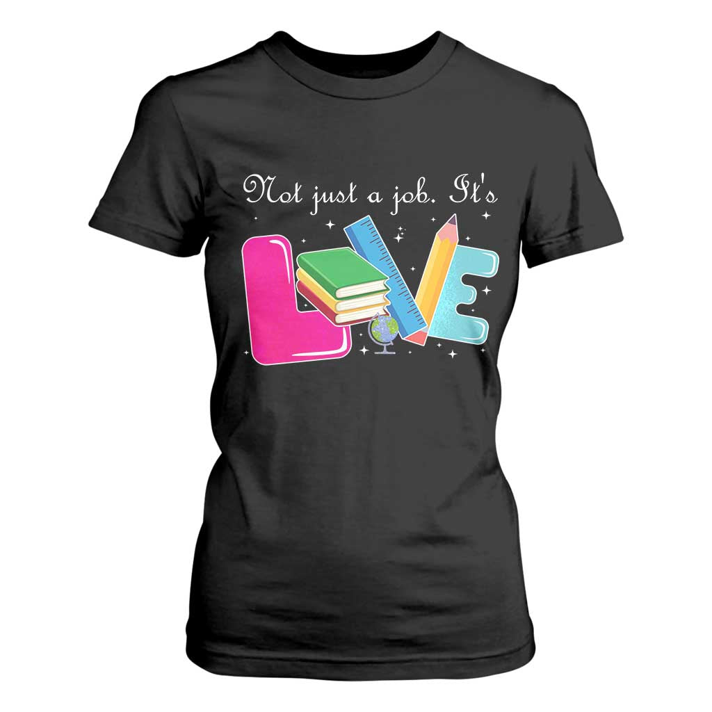 Inspirational Teacher T Shirt For Women Not Just A Job Its Love TS12 Black Print Your Wear