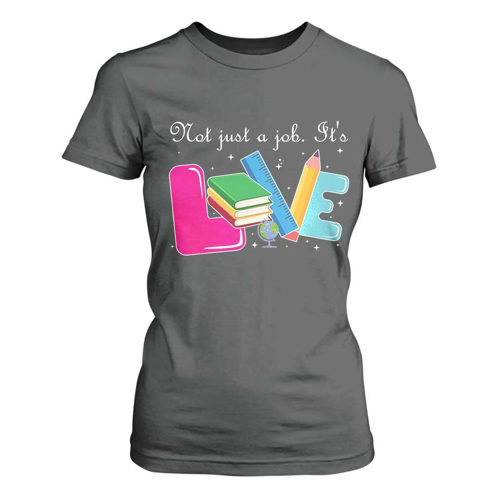 Inspirational Teacher T Shirt For Women Not Just A Job Its Love TS12 Dark Heather Print Your Wear