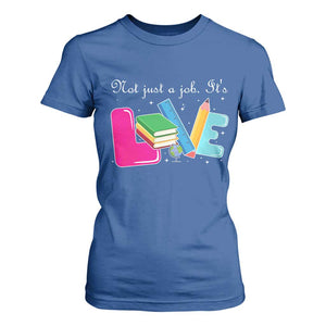 Inspirational Teacher T Shirt For Women Not Just A Job Its Love TS12 Royal Blue Print Your Wear