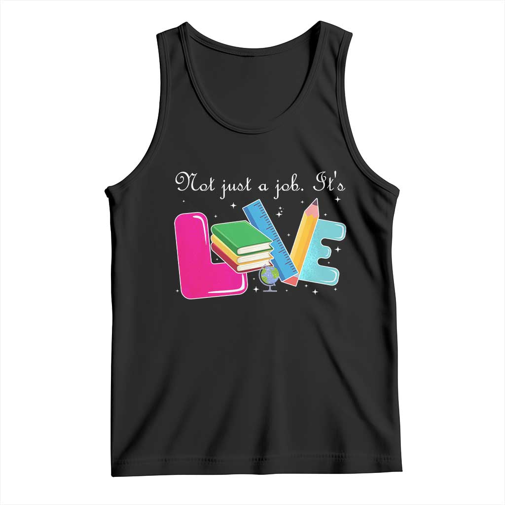 Inspirational Teacher Tank Top Not Just A Job Its Love TS12 Black Print Your Wear