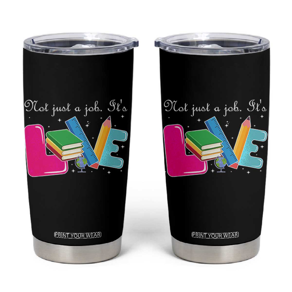 Inspirational Teacher Tumbler Cup Not Just A Job Its Love TS12 Black Print Your Wear
