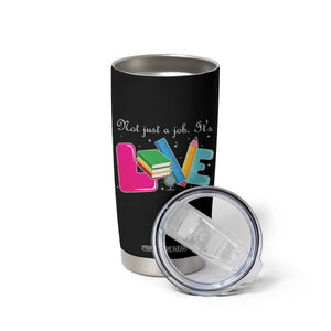 Inspirational Teacher Tumbler Cup Not Just A Job Its Love TS12 Print Your Wear
