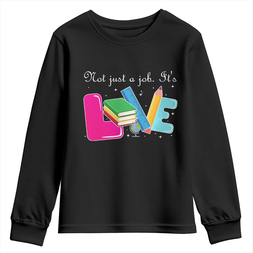 Inspirational Teacher Youth Sweatshirt Not Just A Job Its Love TS12 Black Print Your Wear