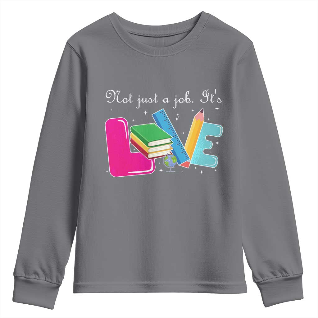 Inspirational Teacher Youth Sweatshirt Not Just A Job Its Love TS12 Charcoal Print Your Wear