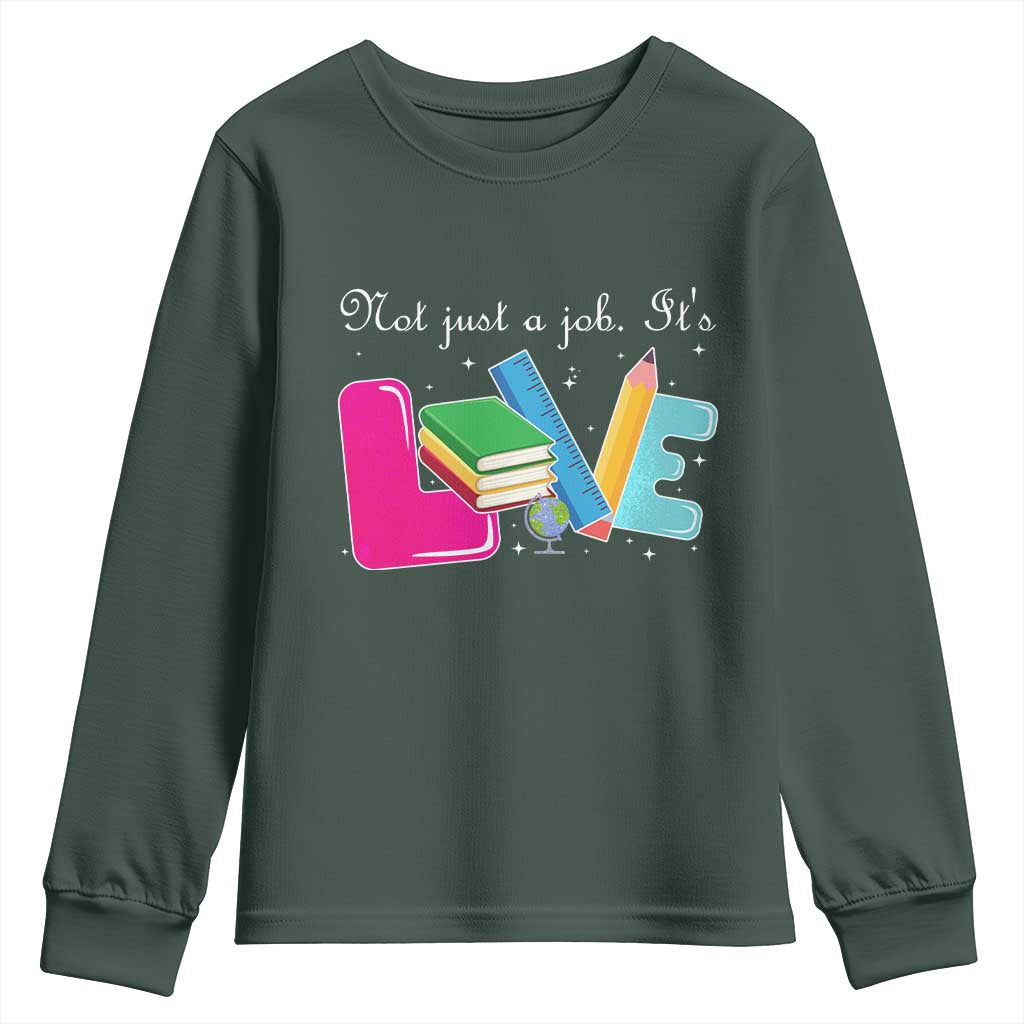 Inspirational Teacher Youth Sweatshirt Not Just A Job Its Love TS12 Dark Forest Green Print Your Wear