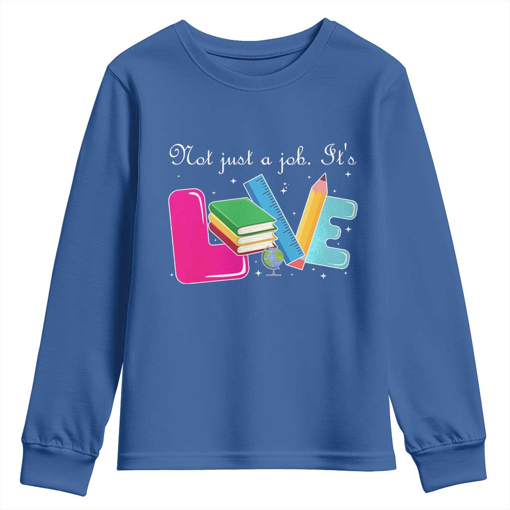 Inspirational Teacher Youth Sweatshirt Not Just A Job Its Love TS12 Royal Blue Print Your Wear