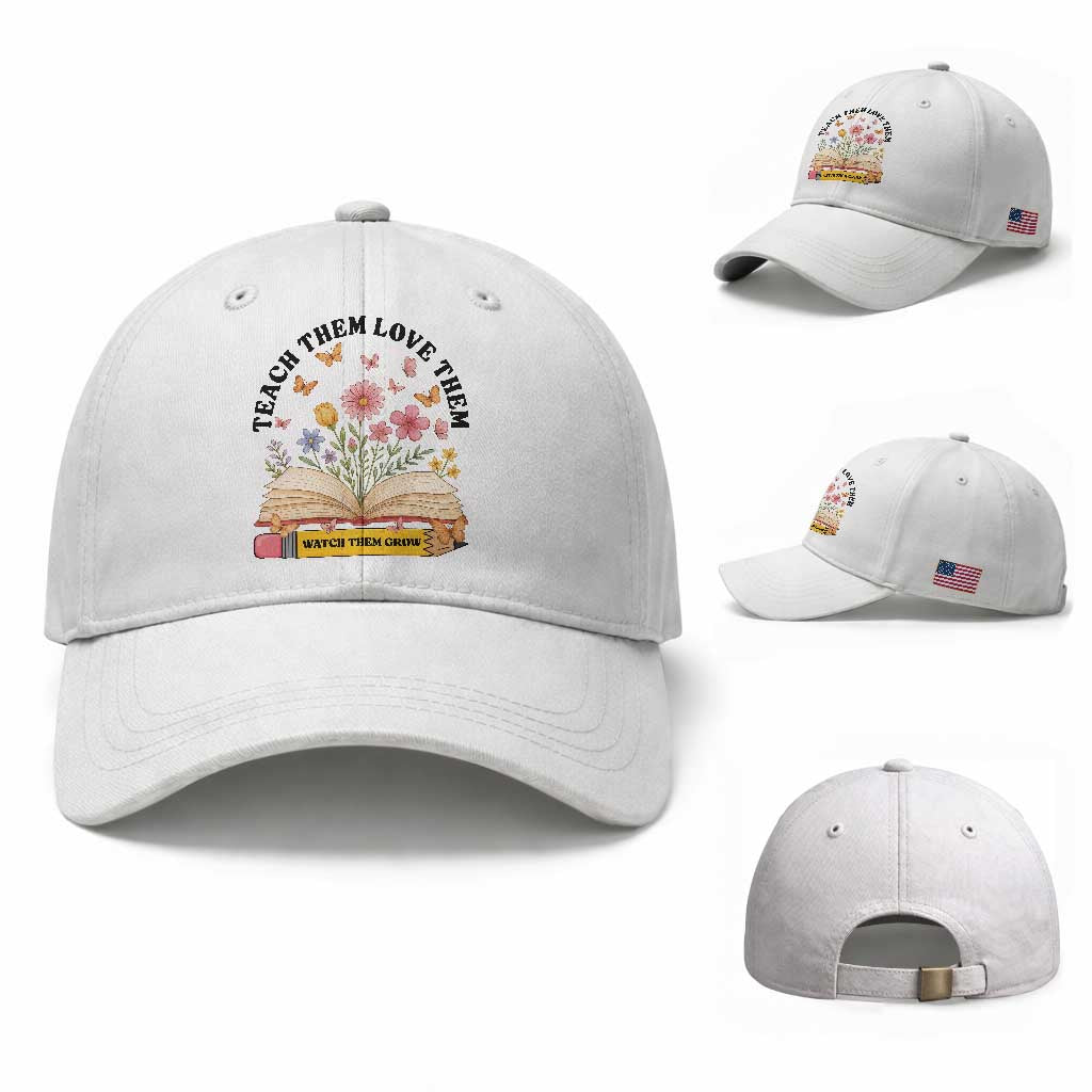 Teach Them Love Them Watch Them Grow Baseball Cap Inspirational Teacher Gift TS12 Baseball Cap Universal Fit White Print Your Wear