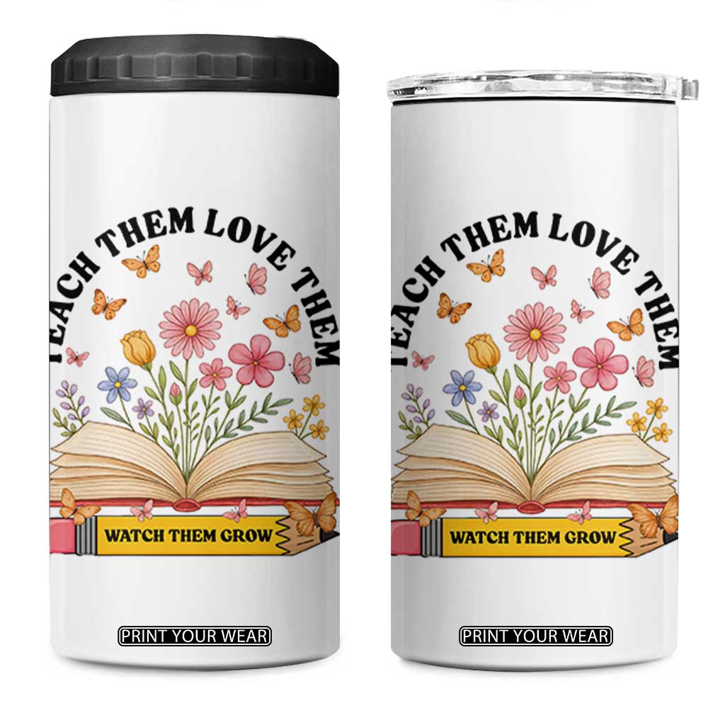 Teach Them Love Them Watch Them Grow 4 in 1 Can Cooler Tumbler Inspirational Teacher Gift TS12 One Size: 16 oz White Print Your Wear