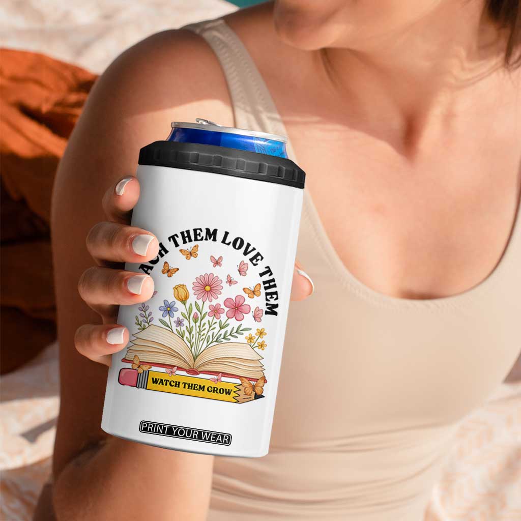 Teach Them Love Them Watch Them Grow 4 in 1 Can Cooler Tumbler Inspirational Teacher Gift TS12 Print Your Wear