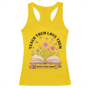 Teach Them Love Them Watch Them Grow Racerback Tank Top Inspirational Teacher Gift TS12 Daisy Print Your Wear