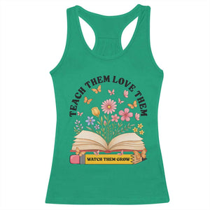 Teach Them Love Them Watch Them Grow Racerback Tank Top Inspirational Teacher Gift TS12 Irish Green Print Your Wear