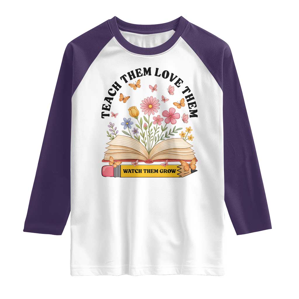 Teach Them Love Them Watch Them Grow Raglan Shirt Inspirational Teacher Gift TS12 White Purple Print Your Wear